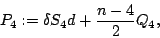\begin{displaymath}
P_4:=\delta S_4d+{\displaystyle{\frac{n-4}{2}}}Q_4,
\end{displaymath}