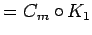 $ =C_m\circ K_1$