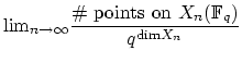 $\displaystyle \mathrm{lim}_{n\to\infty} \frac{\mbox{\char93  points on $X_n(\mathbb{F}_q)$}}
{q^{\mathrm{dim} X_n}}
$