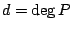 $ d = \deg P$