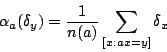 \begin{displaymath}
\alpha_a(\delta_y)=\frac1{n(a)}\sum_{[x:ax=y]}\delta_x
\end{displaymath}