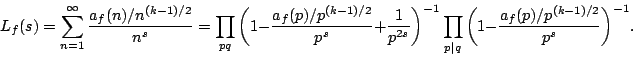 \begin{displaymath}L_f(s)=\sum_{n=1}^\infty \frac{a_f(n)/n^{(k-1)/2}}{n^s}=\prod...
...od_{p\mid q}\bigg(1-\frac{a_f(p)/p^{(k-1)/2}}{p^s}\bigg)^{-1}.
\end{displaymath}
