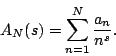 \begin{displaymath}A_N(s)=\sum_{n=1}^N \frac {a_n}{n^s}.\end{displaymath}