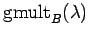 $ {\rm gmult}_B({\lambda})$