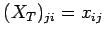 $ (X_T)_{ji}=x_{ij}$