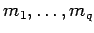 $ m_1,\dots,m_q$