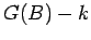$ {\mathcal G}(B) - k$