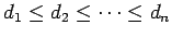 $ d_1\le d_2\le\dots\le d_n$