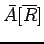 $ \=A[ \overline{R}]$