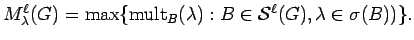 $ M_{{\lambda}}^\ell(G) = \max\{{\rm mult}_B({\lambda}) : B \in {\mathcal S}^\ell(G), {\lambda}\in\sigma(B))
\}.$