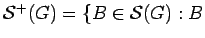$ {\mathcal S}^+(G) =
\{ B \in {\mathcal S}(G) : B$
