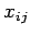 $ x_{ij}$