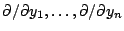 $\partial/\partial y_1,\ldots,\partial/\partial y_n$