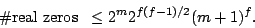 \begin{displaymath}\char93  \mbox{real zeros}\;\; \leq 2^m 2^{f (f - 1)/2} (m + 1)^f.
\end{displaymath}