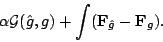 \begin{displaymath}
\alpha {\mathcal{G}}(\hat g,g)+\int({\bf F}_{\hat g}-{\bf F}_g).
\end{displaymath}