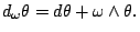 $d_\omega \theta= d\theta +\omega\wedge \theta.$