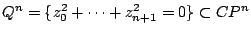 $Q^n=\{z_0^2+\cdots+z_{n+1}^2=0\}\subset{\mathbb C}P^n$