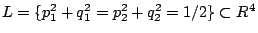 $L=\{p_1^2+q_1^2=p_2^2+q_2^2=1/2\}\subset{\mathbb R}^4$