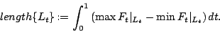 \begin{displaymath}
\operatorname {length}\{L_t\} \,{:=}\,\int_0^1 \left(\max F_t\vert _{L_t} - \min
F_t\vert _{L_t}\right) dt.
\end{displaymath}