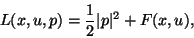 \begin{displaymath}
L(x,u,p)=\frac12\vert p\vert^2+F(x,u),
\end{displaymath}