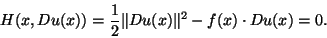 \begin{displaymath}
H(x,Du(x))=\frac12 \Vert Du(x)\Vert^2-f(x)\cdot Du(x)=0.
\end{displaymath}
