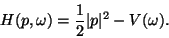\begin{displaymath}
H(p,\omega)=\frac12\vert p\vert^2-V(\omega).
\end{displaymath}