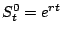 $S^0_t = e^{r t}$