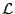 $\cal{L}$