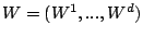 $W=(W^{1},...,W^{d})$