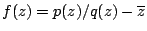 $f(z) = p(z)/q(z) - \overline{z}$