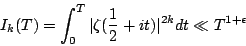 \begin{displaymath}
I_k(T)=
\int_0^T \vert\zeta(\frac12 + it)\vert^{2k}dt\ll T^{1+\epsilon}
\end{displaymath}