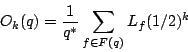 \begin{displaymath}O_k(q)=\frac{1}{q^*}\sum_{f\in F(q)} L_f(1/2)^k\end{displaymath}