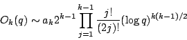 \begin{displaymath}O_k(q)\sim a_k 2^{k-1}\prod_{j=1}^{k-1}\frac{j!}{(2j)!} (\log q)^{k(k-1)/2}\end{displaymath}