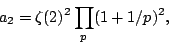 \begin{displaymath}a_2=\zeta(2)^2\prod_p (1+1/p)^2,\end{displaymath}
