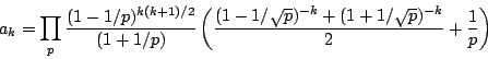 \begin{displaymath}a_k= \prod_p \frac{(1-1/p)^{k(k+1)/2}}{(1+1/p)}\left(\frac{(1-1/\sqrt{p})^{-k}+(1+1/\sqrt{p})^{-k}}{2}+\frac 1p\right)
\end{displaymath}