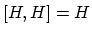 $ [H,H] = H$