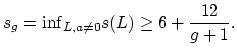$\displaystyle s_{g} = \mathrm{inf}_{L, a\neq 0}s(L) \geq 6 + \frac{12}{g+1}.$