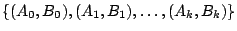 $\{(A_0,B_0), (A_1,B_1), \ldots, (A_k,B_k)\}$
