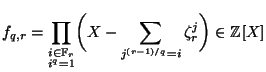 $\displaystyle f_{q,r}=\prod_{\substack{i \in \mathbb{F}_r  i^q=1}}\biggl(X- \sum_{j^{(r-1)/q}=i} \zeta_r^j\biggr) \in \mathbb{Z}[X] $