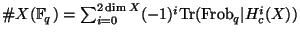 $\displaystyle \char93 X(\mathbb{F}_q)=
\textstyle{\sum_{i=0}^{2\dim X}} (-1)^i {\mathrm{Tr}}({\mathrm{Frob}}_q\vert H^i_c(X))
$