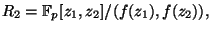 $\displaystyle R_2=\mathbb{F}_p[z_1,z_2]/(f(z_1),f(z_2)), $