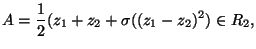 $\displaystyle A = \frac{1}{2}(z_1 + z_2 + \sigma( (z_1- z_2)^2) \in R_2,$