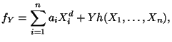 $\displaystyle f_Y=\sum_{i=1}^n a_iX_i^d + Yh(X_1,\dots,X_n), $