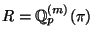 $ R=\mathbb{Q}_p^{(m)}(\pi)$
