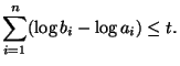 $\displaystyle \sum_{i=1}^n (\log b_i - \log a_i) \leq t. $