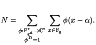 $\displaystyle N=\sum_{\substack{\phi:\mathbb{F}_{q^d}^* \to \mathbb{C}^*  \phi^D=1}} \sum_{x \in \mathbb{F}_q} \phi(x-\alpha). $