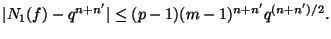 $\displaystyle \vert N_1(f)-q^{n+n'}\vert \leq (p-1)(m-1)^{n+n'} q^{(n+n')/2}. $