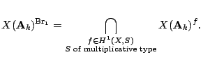 $\displaystyle X(\mathbf A_k)^{{\mathrm{Br}}_1} = \bigcap_{\substack{ f \in H^1(X,S) \\
S\text{\textup{ of multiplicative type}}}} X(\mathbf A_k)^f. $