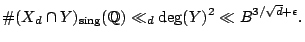 $\displaystyle \char93 (X_d \cap Y)_{\text{sing}}(\mathbb{Q}) \ll_d \deg(Y)^2 \ll B^{3/\sqrt{d}+\epsilon}. $