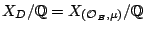 $ X_D/\mathbb{Q} =
X_{(\mathcal{O}_B, \mu)}/\mathbb{Q}$